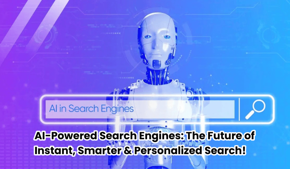 AI-Powered Search Engines: The Future of Instant, Smarter & Personalized Search! 1 AI-Powered Search Engines