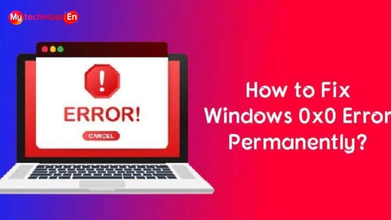0x0 0x0 Error Code: How to Fix 0x0 0x0 Error Permanently in Windows? 1 0x0 Error Code