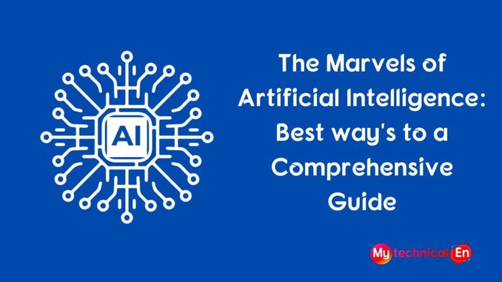 Unraveling the Marvels of Artificial Intelligence: Best way's to a Comprehensive Guide in 2025 1 Artificial Intelligence 2