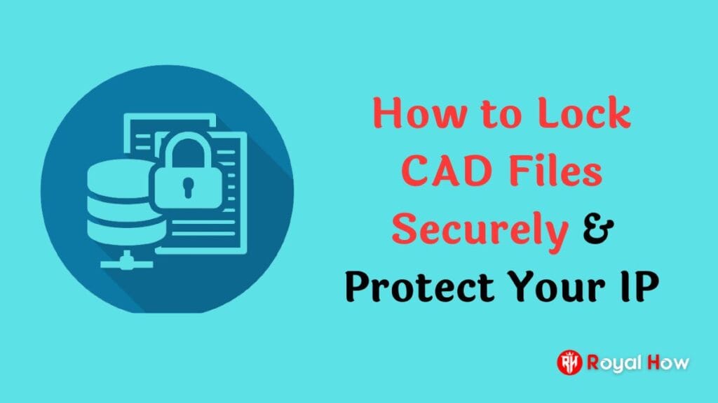 How to Lock CAD Files Securely & Protect Your IP in 2025 1 CAD Files Securely