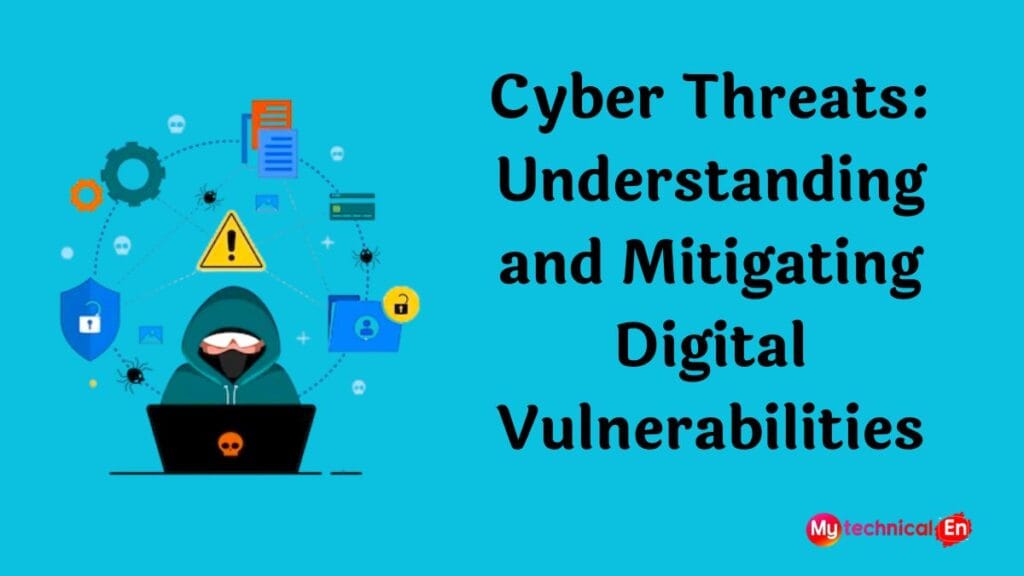 Cyber Threats: Best Way's to understanding and Mitigating Digital Vulnerabilities in 2025 1 CYBER Threats